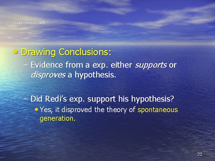 Scientific Method (con’t) • Drawing Conclusions: – Evidence from a exp. either supports or
