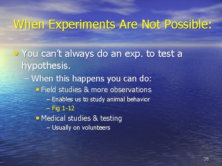 When Experiments Are Not Possible: • You can’t always do an exp. to test
