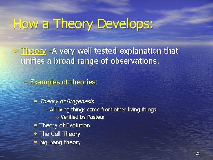 How a Theory Develops: • Theory -A very well tested explanation that unifies a
