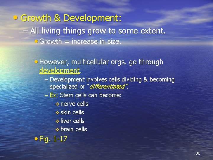  • Growth & Development: – All living things grow to some extent. •