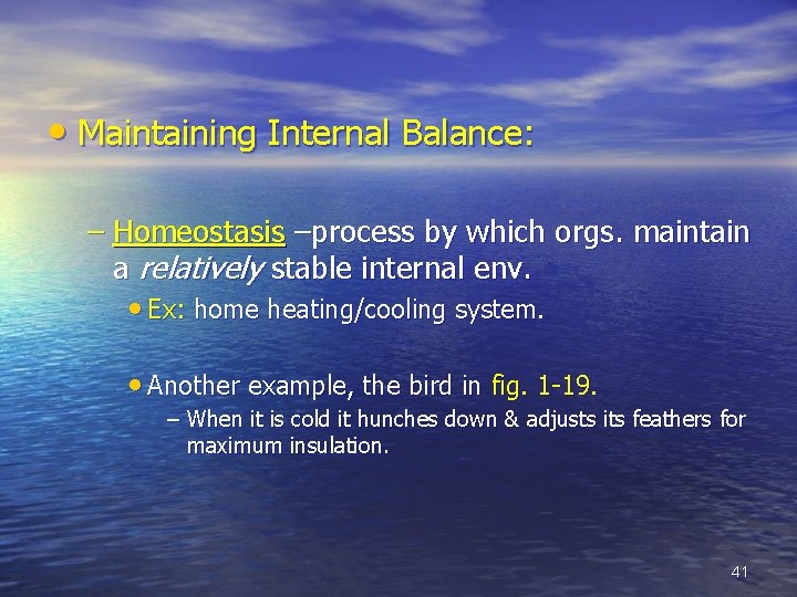  • Maintaining Internal Balance: – Homeostasis –process by which orgs. maintain a relatively