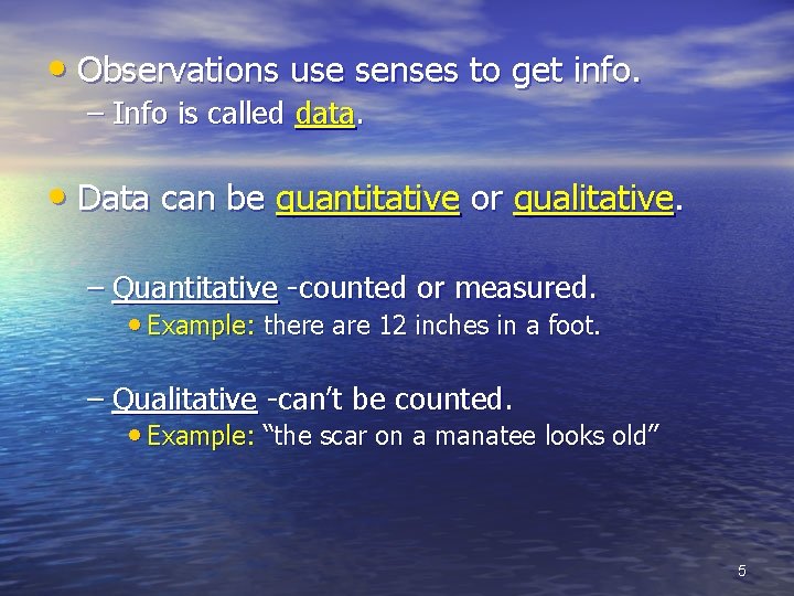  • Observations use senses to get info. – Info is called data. •