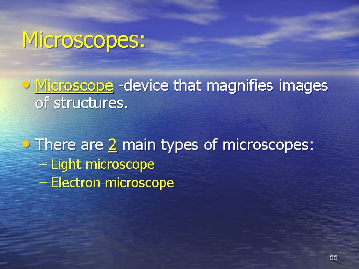 Microscopes: • Microscope -device that magnifies images of structures. • There are 2 main