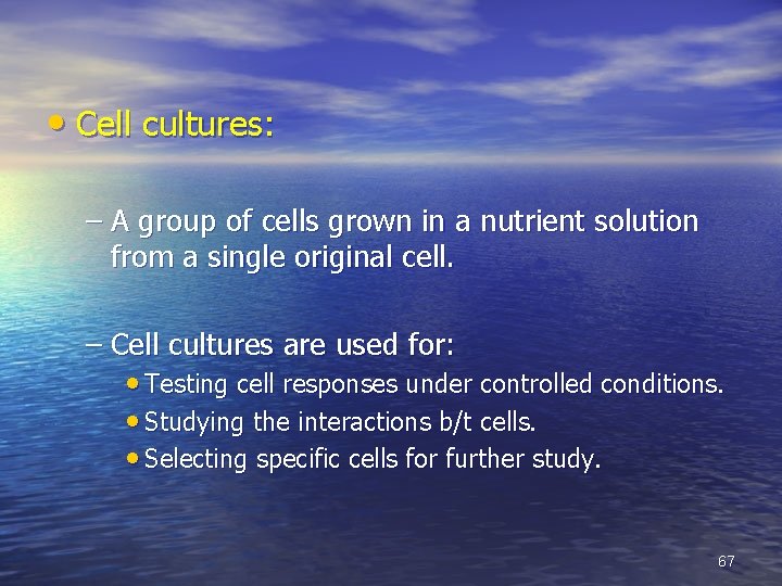  • Cell cultures: – A group of cells grown in a nutrient solution