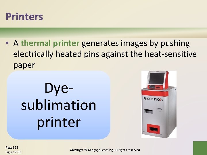 Printers • A thermal printer generates images by pushing electrically heated pins against the Printers • A thermal printer generates images by pushing electrically heated pins against the