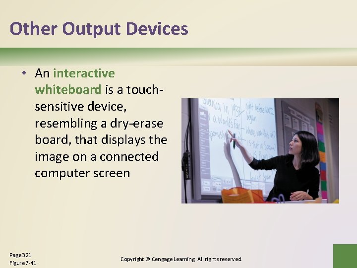 Other Output Devices • An interactive whiteboard is a touchsensitive device, resembling a dry-erase Other Output Devices • An interactive whiteboard is a touchsensitive device, resembling a dry-erase