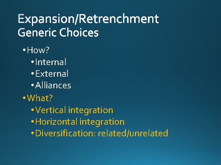  • How? • Internal • External • Alliances • What? • Vertical integration