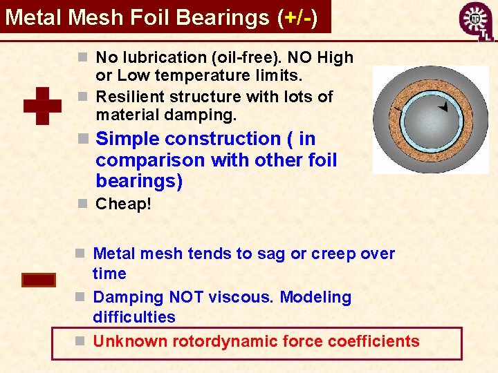 Metal Mesh Foil Bearings (+/-) n No lubrication (oil-free). NO High or Low temperature