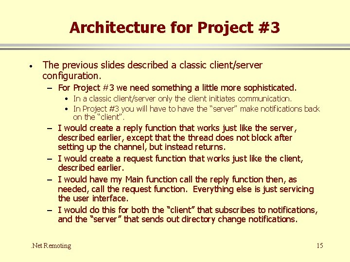 Architecture for Project #3 · The previous slides described a classic client/server configuration. –