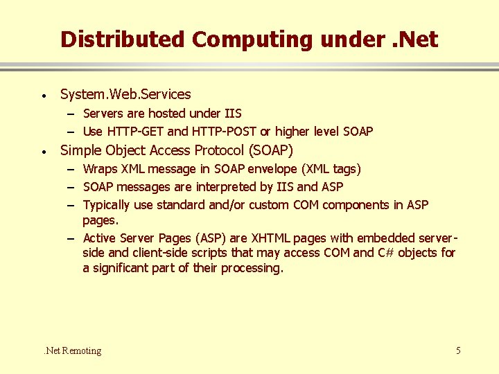 Distributed Computing under. Net · System. Web. Services – Servers are hosted under IIS