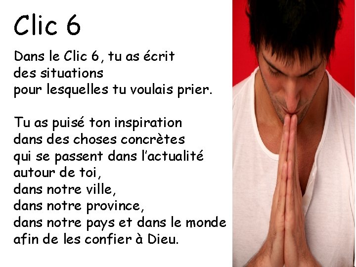 Clic 6 Dans le Clic 6, tu as écrit des situations pour lesquelles tu