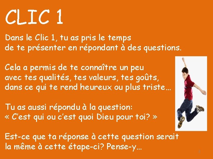 CLIC 1 Dans le Clic 1, tu as pris le temps de te présenter