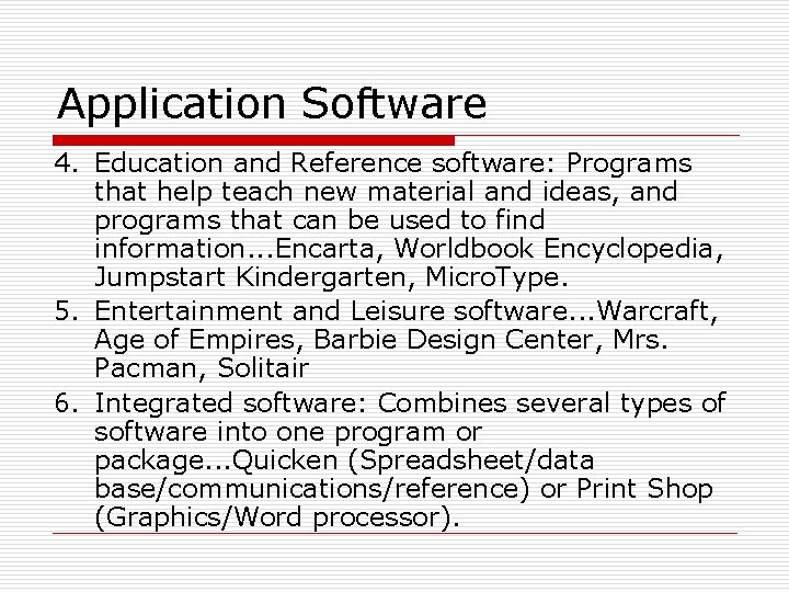 Application Software 4. Education and Reference software: Programs that help teach new material and