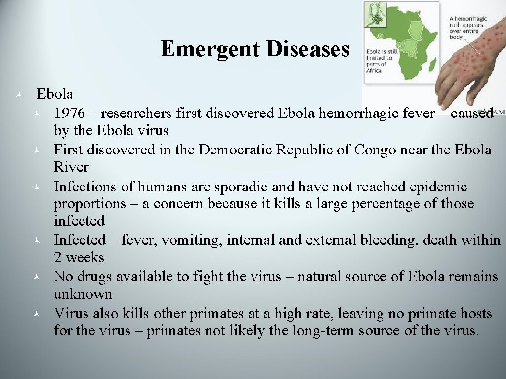 Emergent Diseases © Ebola © 1976 – researchers first discovered Ebola hemorrhagic fever –