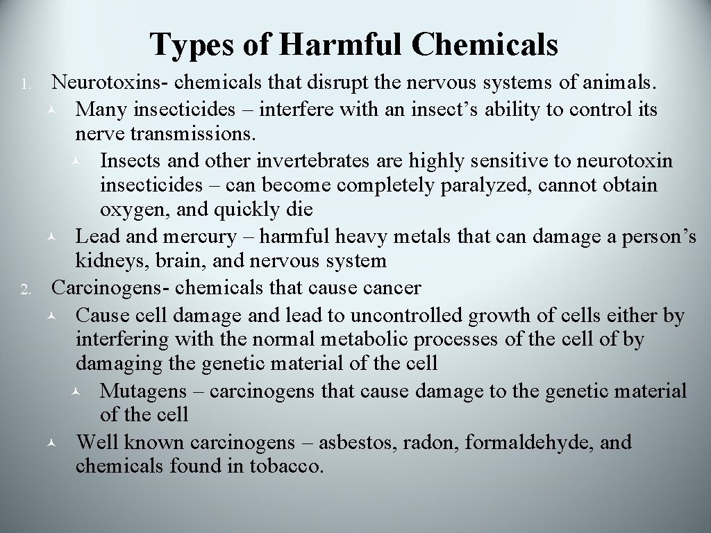 Types of Harmful Chemicals 1. 2. Neurotoxins- chemicals that disrupt the nervous systems of