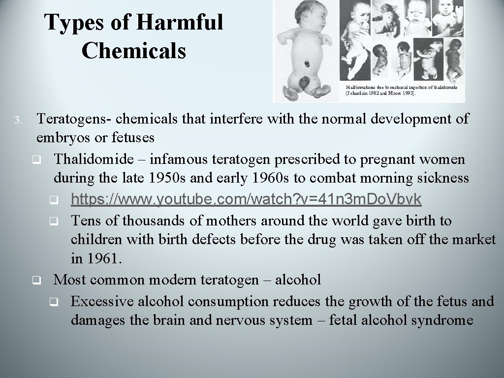 Types of Harmful Chemicals 3. Teratogens- chemicals that interfere with the normal development of