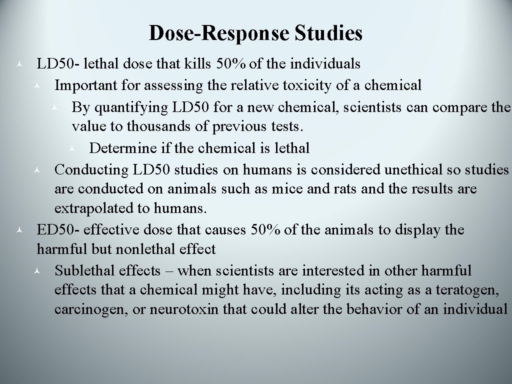 Dose-Response Studies © © LD 50 - lethal dose that kills 50% of the