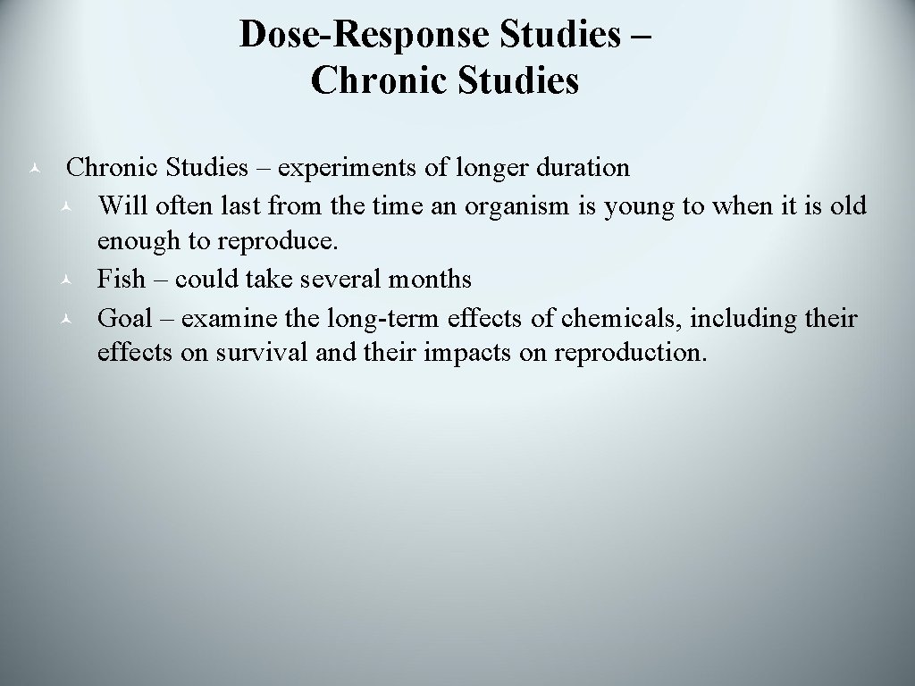 Dose-Response Studies – Chronic Studies © Chronic Studies – experiments of longer duration ©