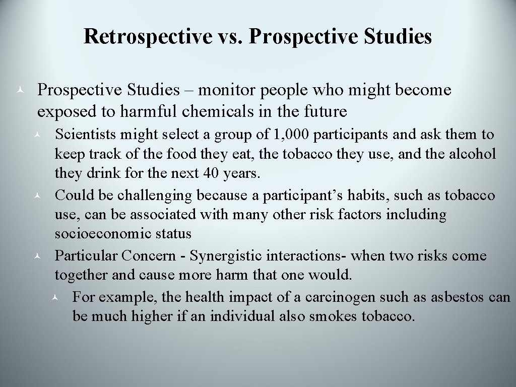 Retrospective vs. Prospective Studies © Prospective Studies – monitor people who might become exposed