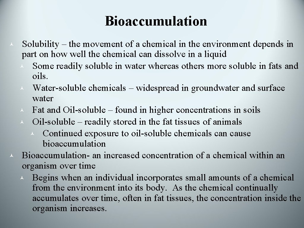 Bioaccumulation © © Solubility – the movement of a chemical in the environment depends