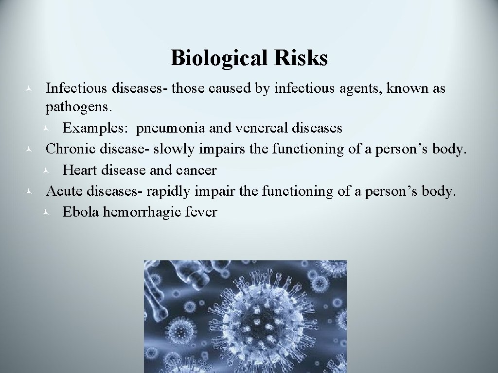 Biological Risks © © © Infectious diseases- those caused by infectious agents, known as