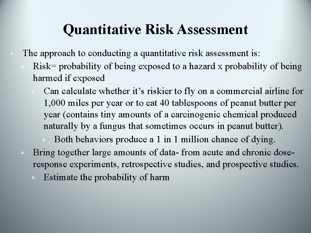 Quantitative Risk Assessment © The approach to conducting a quantitative risk assessment is: ©