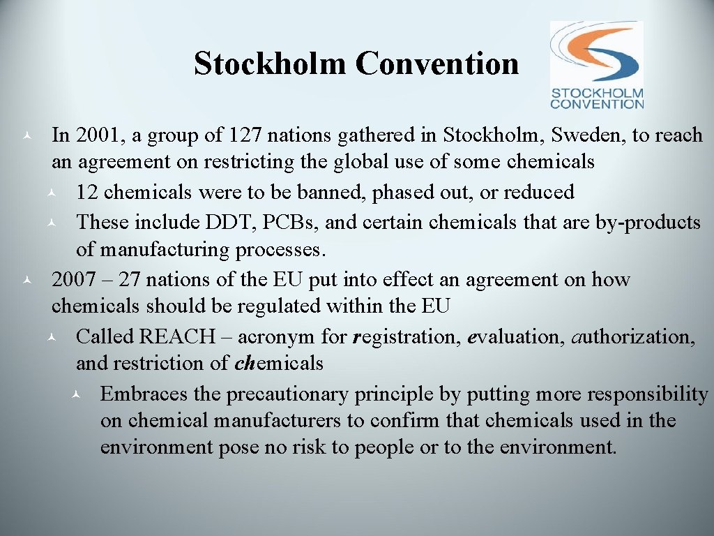 Stockholm Convention © © In 2001, a group of 127 nations gathered in Stockholm,