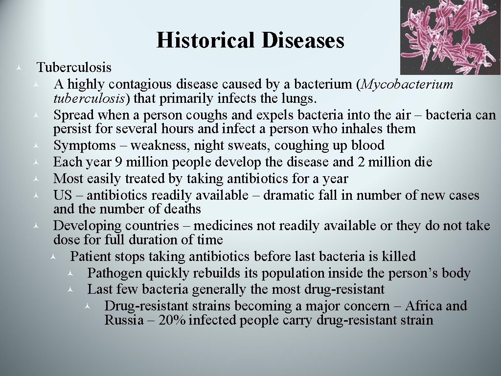 Historical Diseases © Tuberculosis © A highly contagious disease caused by a bacterium (Mycobacterium