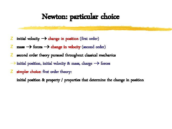 Newton: particular choice z initial velocity change in position (first order) z mass forces