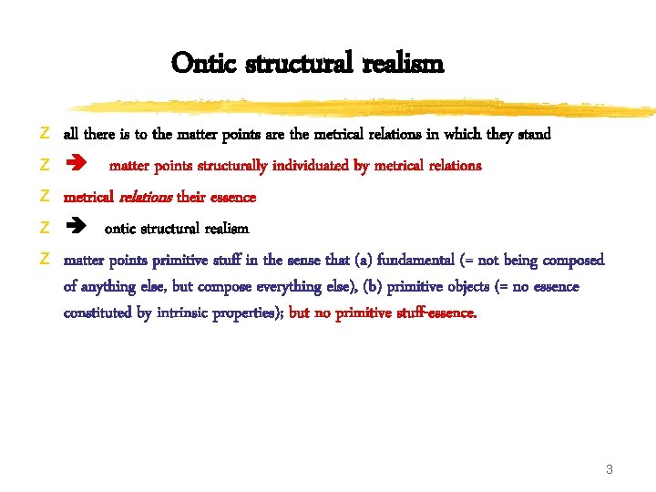 Ontic structural realism z z z all there is to the matter points are