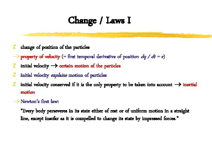 Change / Laws I z change of position of the particles ® property of
