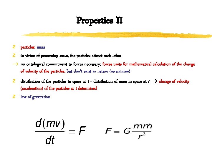 Properties II z particles: mass z in virtue of possessing mass, the particles attract