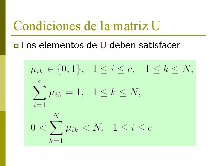 Condiciones de la matriz U p Los elementos de U deben satisfacer 