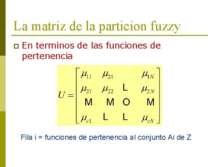 La matriz de la particion fuzzy p En terminos de las funciones de pertenencia