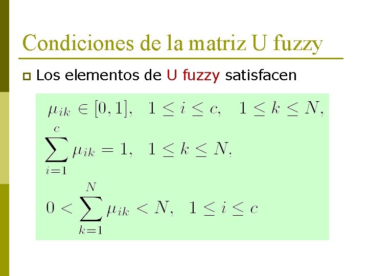 Condiciones de la matriz U fuzzy p Los elementos de U fuzzy satisfacen 