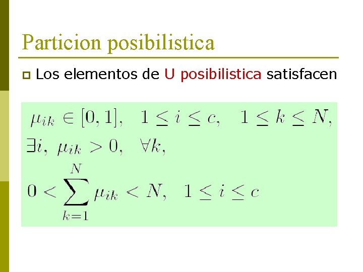 Particion posibilistica p Los elementos de U posibilistica satisfacen 