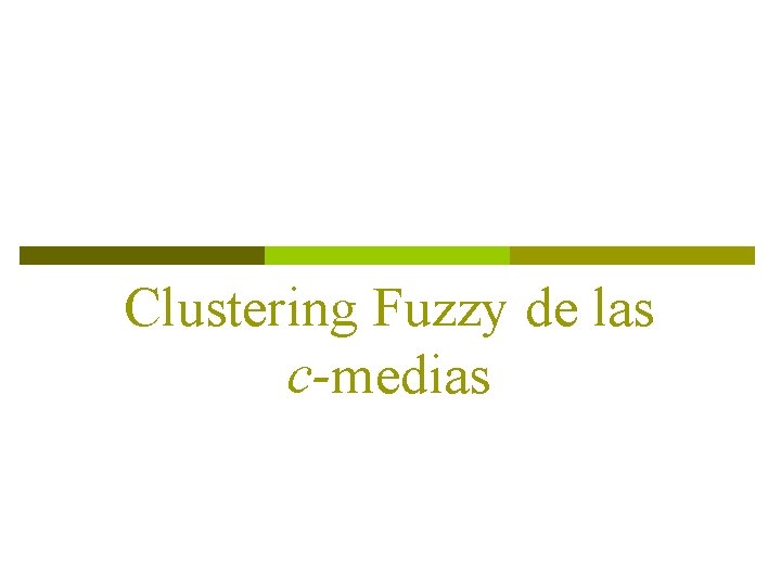 Clustering Fuzzy de las c-medias 