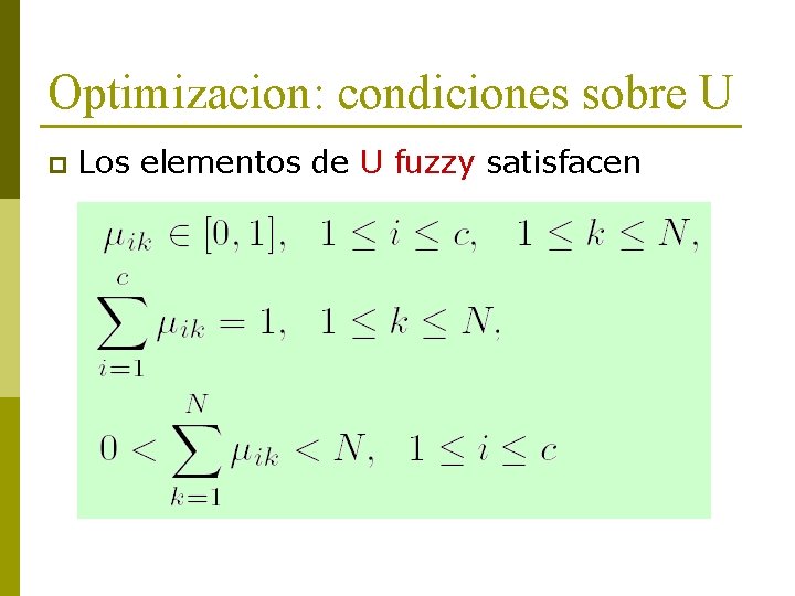 Optimizacion: condiciones sobre U p Los elementos de U fuzzy satisfacen 