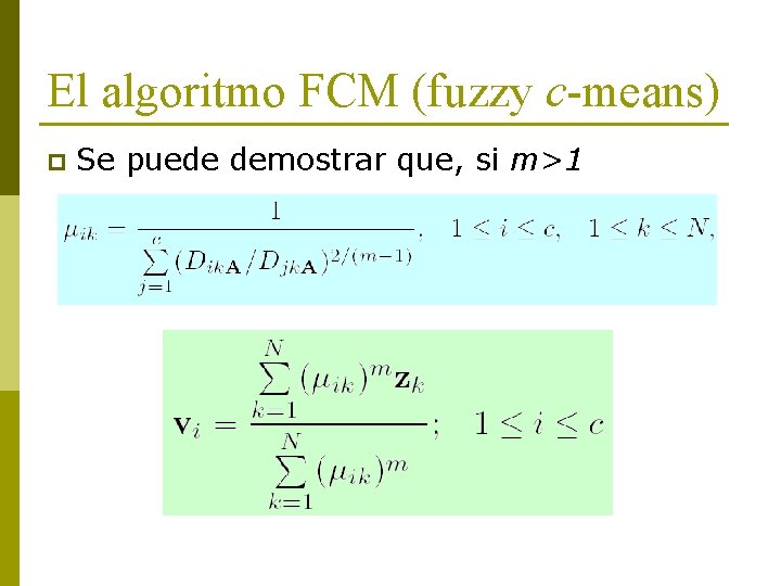 El algoritmo FCM (fuzzy c-means) p Se puede demostrar que, si m>1 