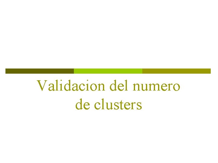 Validacion del numero de clusters 