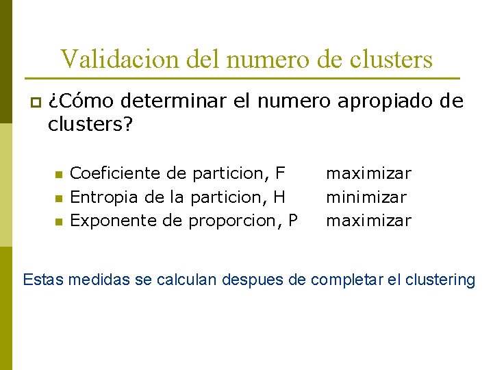 Validacion del numero de clusters p ¿Cómo determinar el numero apropiado de clusters? n
