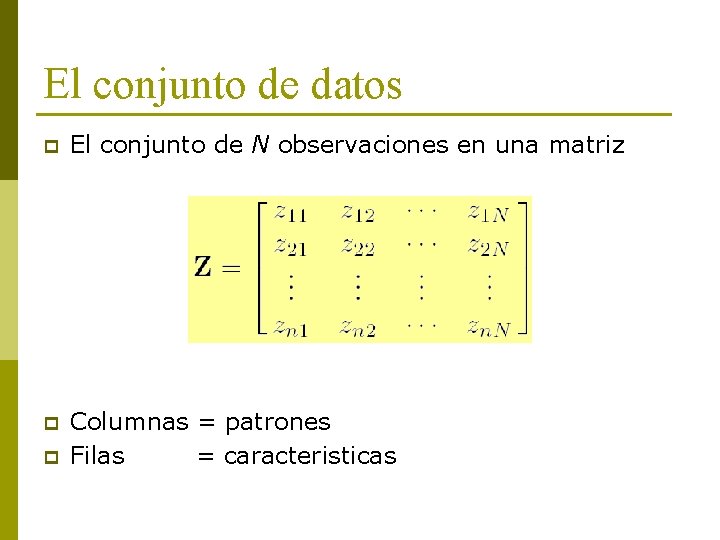El conjunto de datos p El conjunto de N observaciones en una matriz p