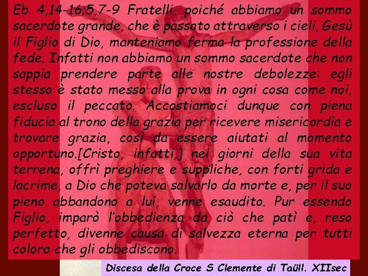 Eb 4, 14 -16; 5, 7 -9 Fratelli, poiché abbiamo un sommo sacerdote grande,