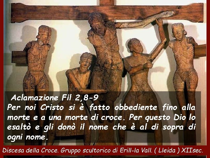 Aclamazione Fil 2, 8 -9 Per noi Cristo si è fatto obbediente fino alla