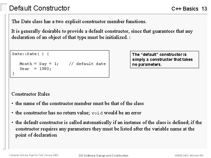Default Constructor C++ Basics 13 The Date class has a two explicit constructor member