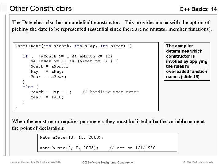 Other Constructors C++ Basics 14 The Date class also has a nondefault constructor. This