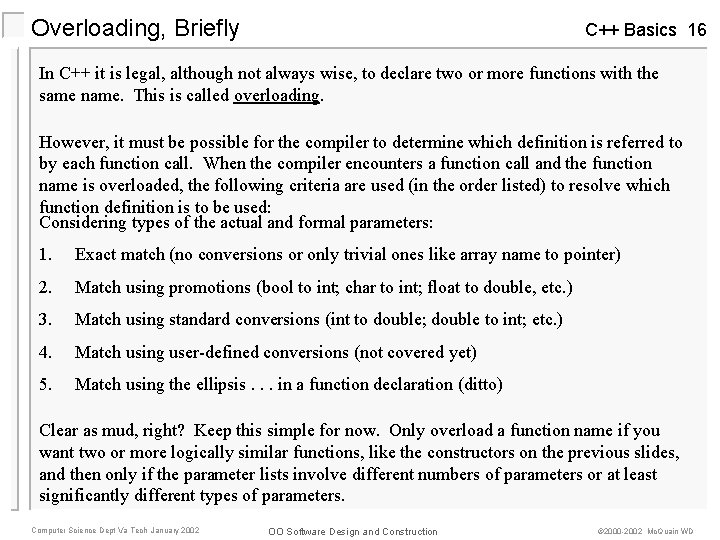 Overloading, Briefly C++ Basics 16 In C++ it is legal, although not always wise,