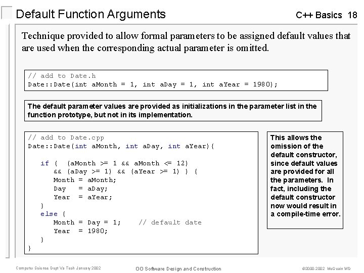 Default Function Arguments C++ Basics 18 Technique provided to allow formal parameters to be