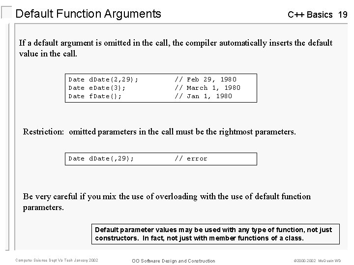 Default Function Arguments C++ Basics 19 If a default argument is omitted in the