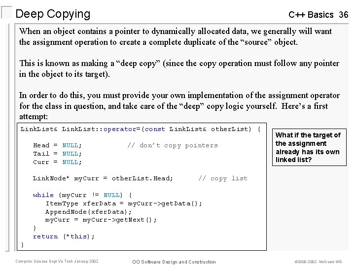 Deep Copying C++ Basics 36 When an object contains a pointer to dynamically allocated